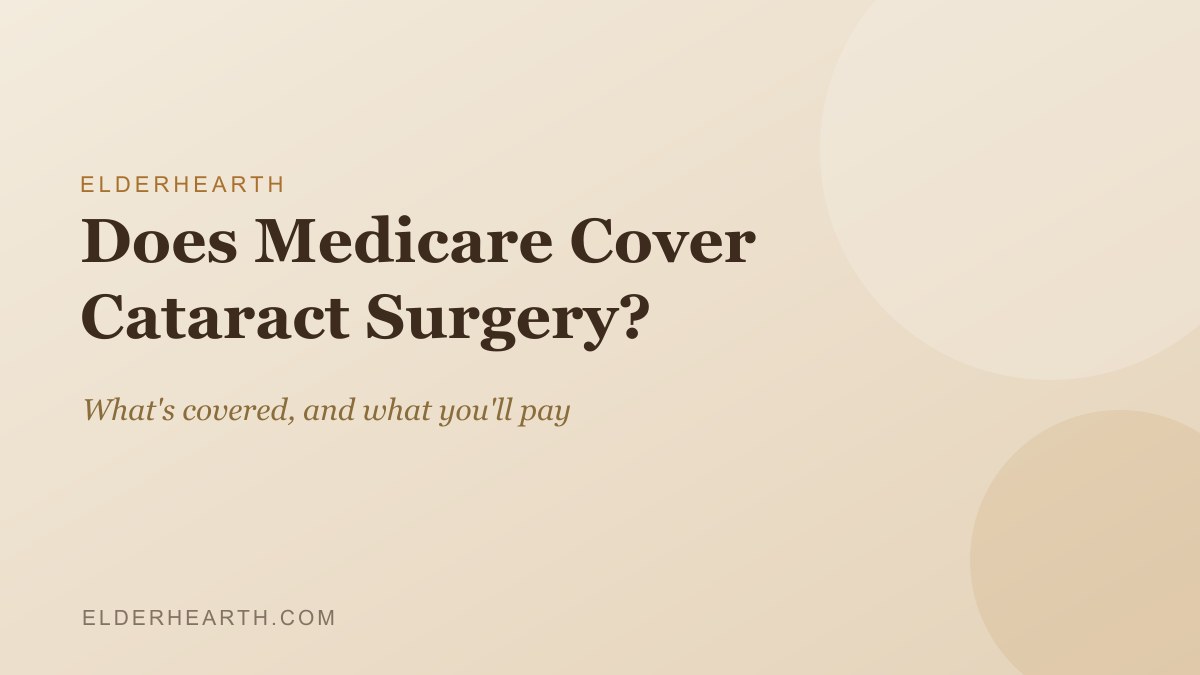 Does Medicare cover cataract surgery, an ElderHearth guide