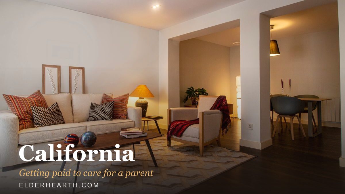 A warm California home where a family caregiver can be paid to help a parent stay safely at home