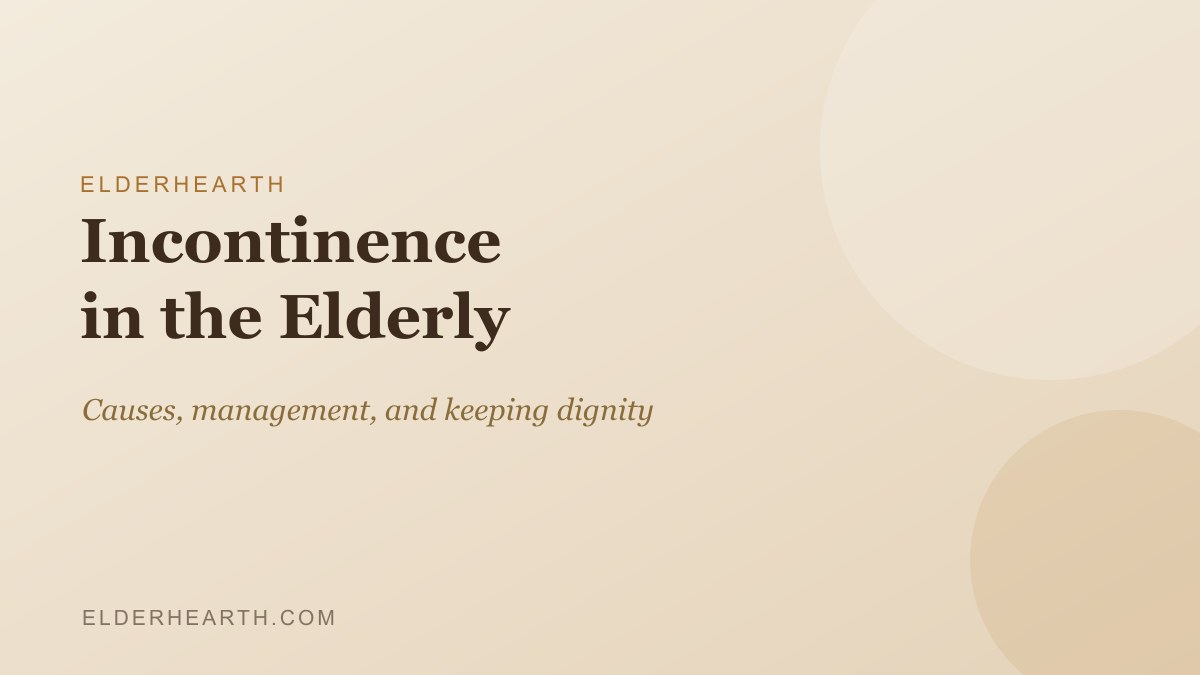 Incontinence in the elderly, an ElderHearth guide